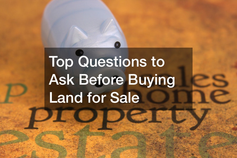 Top Questions to Ask Before Buying Land for Sale