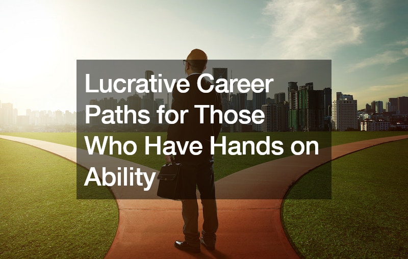 Lucrative Career Paths for Those Who Have Hands on Ability