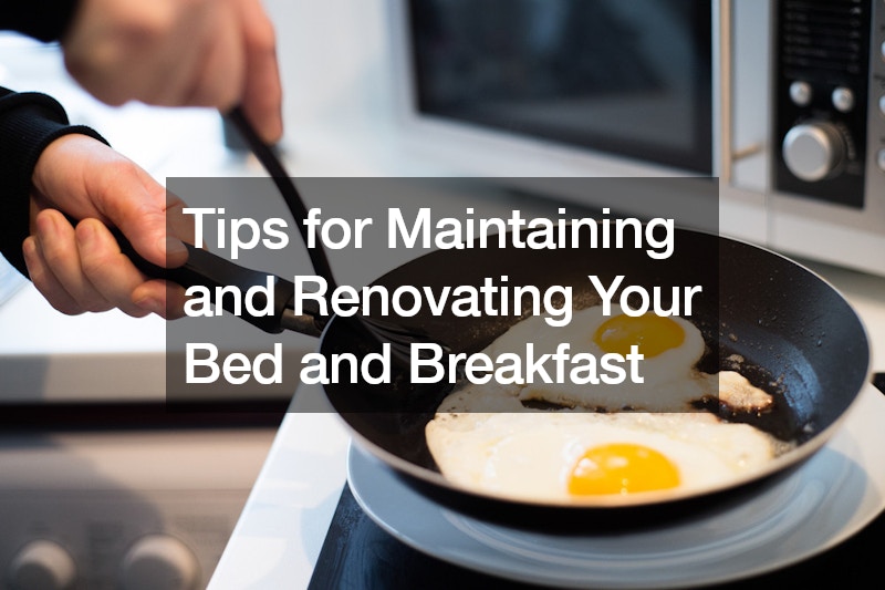 Tips for Maintaining and Renovating Your Bed and Breakfast