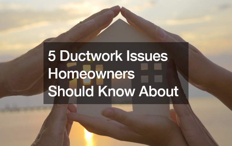 5 Ductwork Issues Homeowners Should Know About