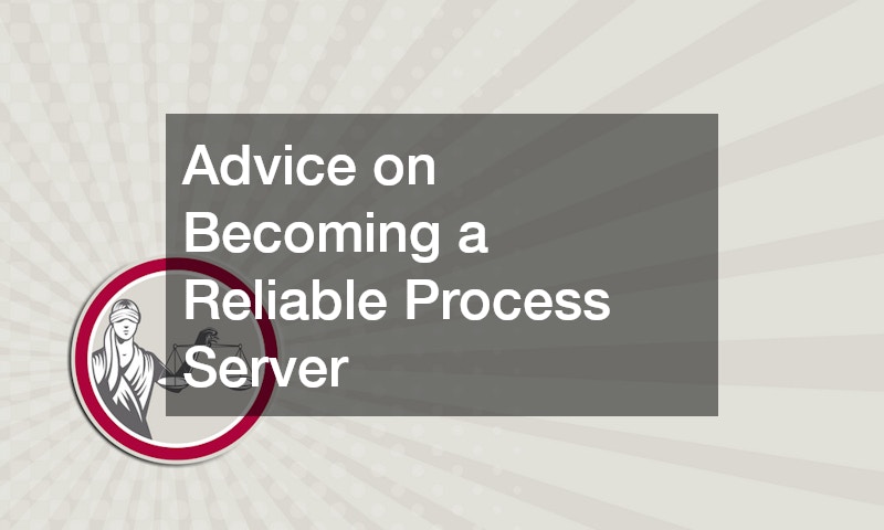 Advice on Becoming a Reliable Process Server