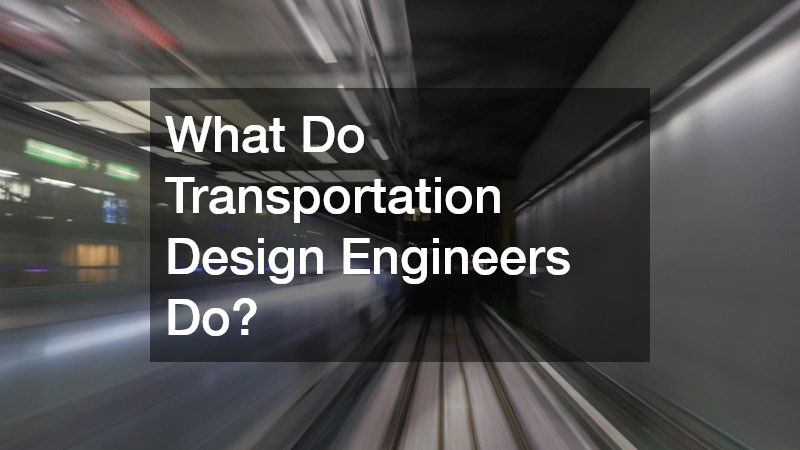 What Do Transportation Design Engineers Do?