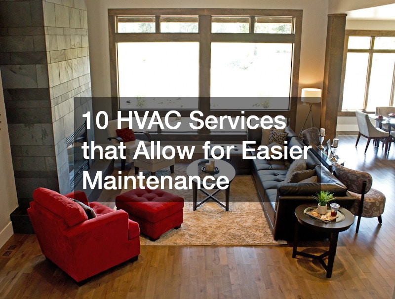 10 HVAC Services that Allow for Easier Maintenance