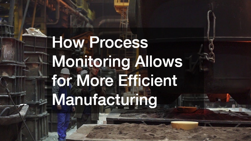 How Process Monitoring Allows for More Efficient Manufacturing