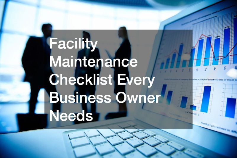 Facility Maintenance Checklist Every Business Owner Needs