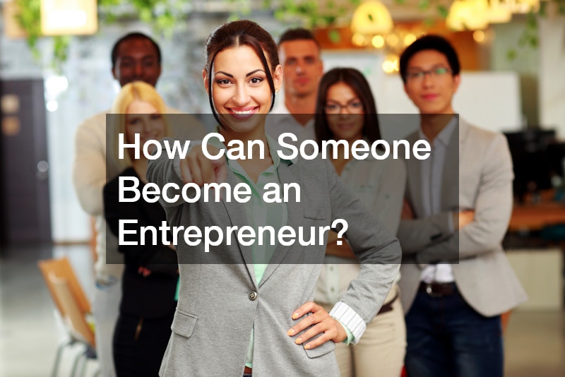 How Can Someone Become an Entrepreneur?