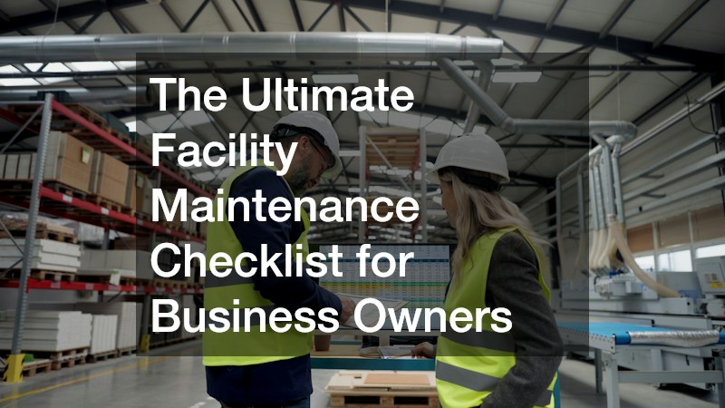 The Ultimate Facility Maintenance Checklist for Business Owners